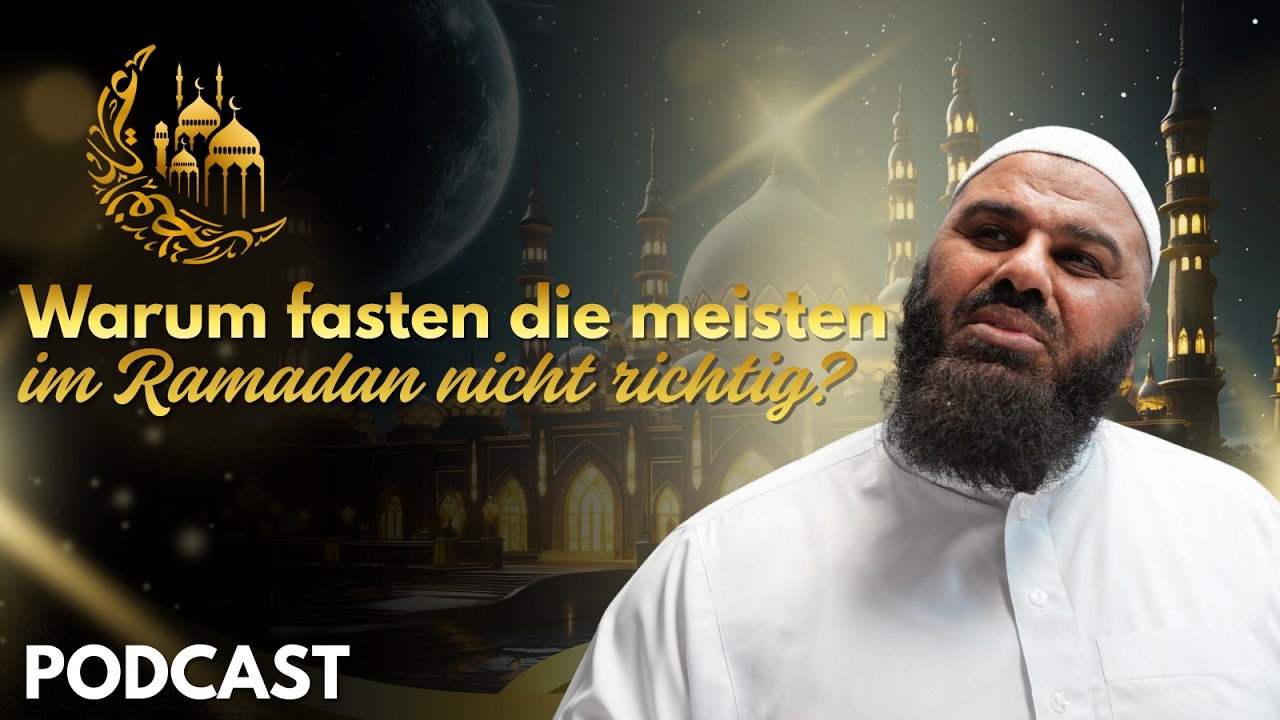 Abul Baraa Podcast - Warum fasten die meisten im Ramadan nicht richtig?