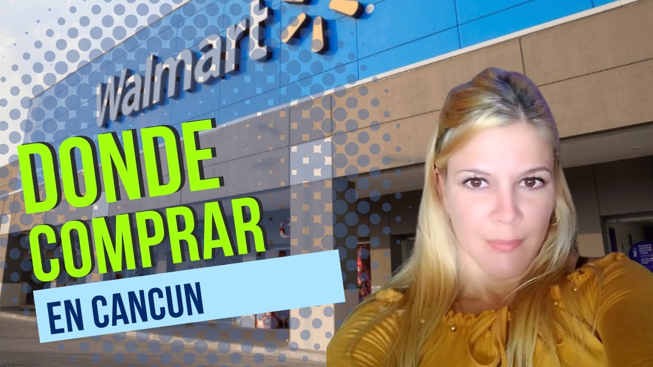 Donde es mejor comprar en Cancun 2025 ¡¡¡. Parte 1. Tiendas Walmart. Cubanos