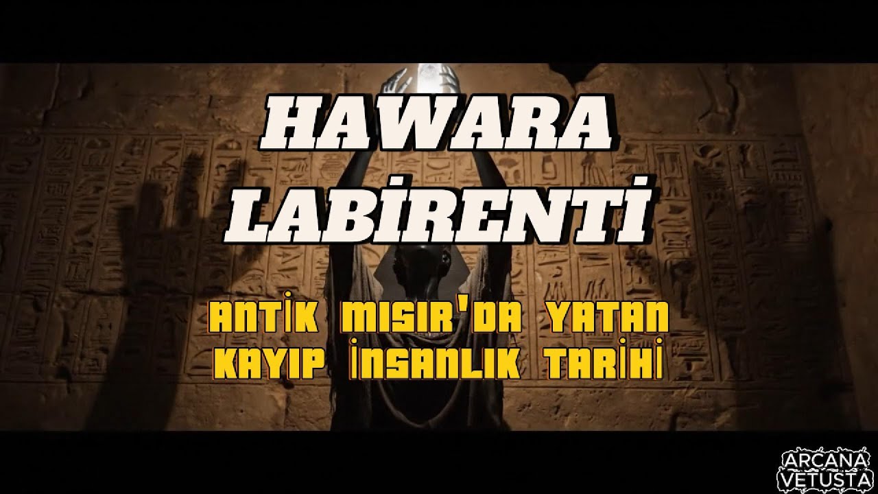 HAWARA LABİRENTİ | İnsanlığın Gizli Geçmişi Burada Yatıyor.