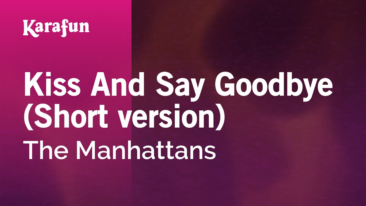 Kiss And Say Goodbye (Short version) - The Manhattans | Karaoke Version | KaraFun