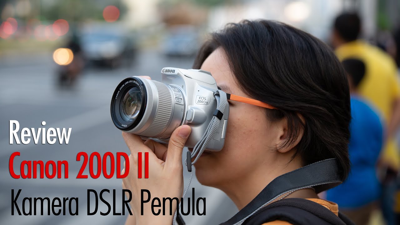 Review Canon EOS 200D II : Kamera DSLR untuk pemula 2019