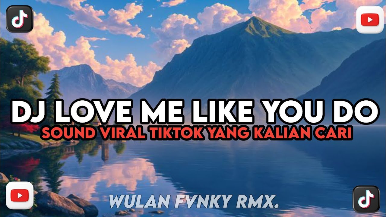 DJ LOVE ME LIKE YOU DO X MYSTERIOUS GIRL STYLE KONDANG VIRAL TIKTOK YANG KALIAN CARI