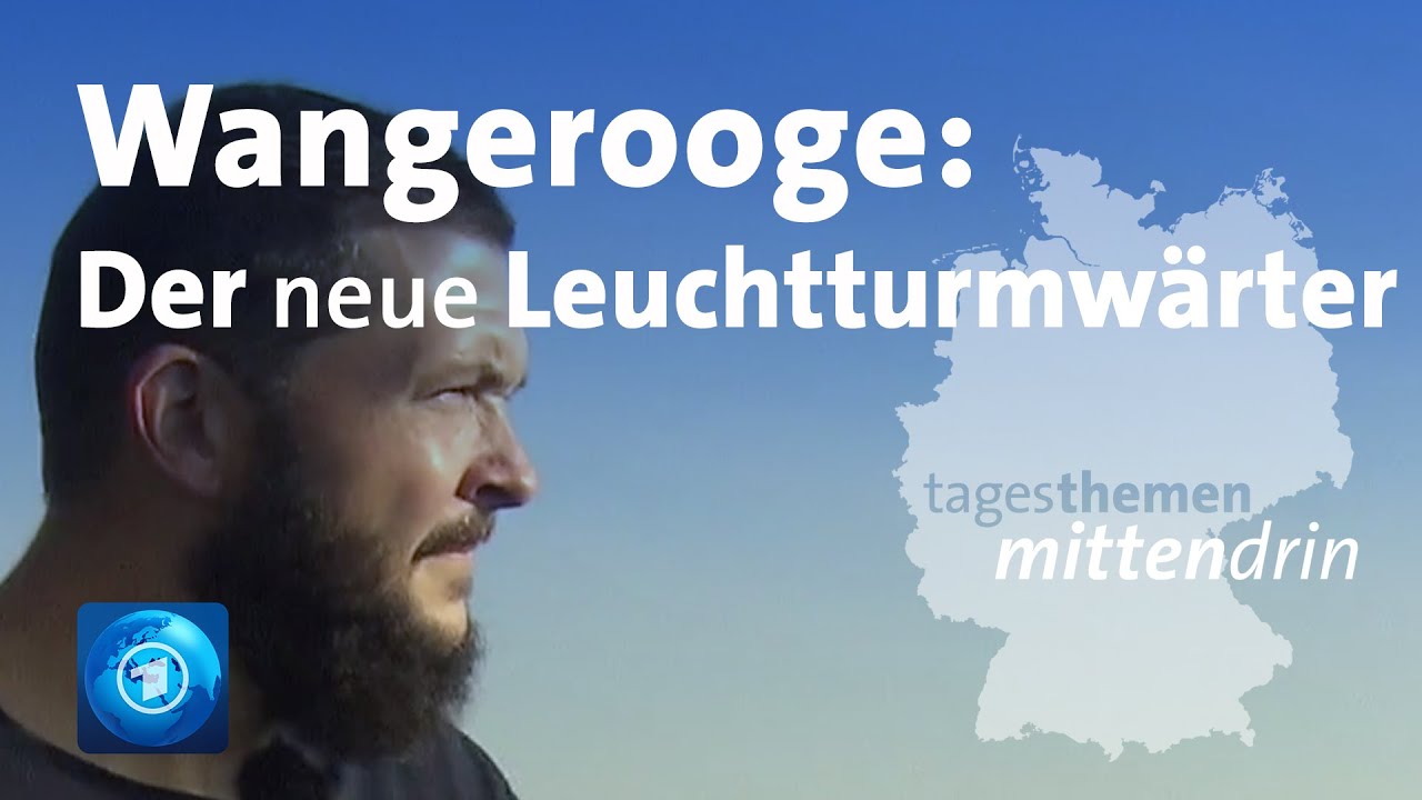 Wangerooge: Der neue Leuchturmwärter I tagesthemen mittendrin