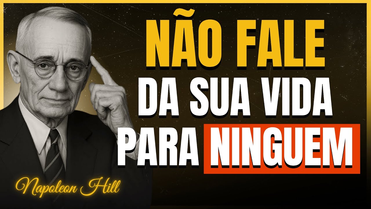 7 coisas que você NUNCA deve contar a NINGUÉM | Napoleon Hill