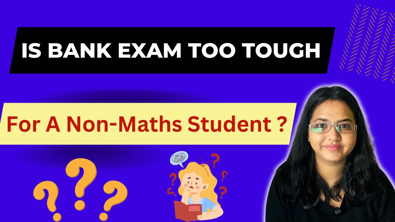 Is Bank Exam Too Tough For A Non Maths Student ?