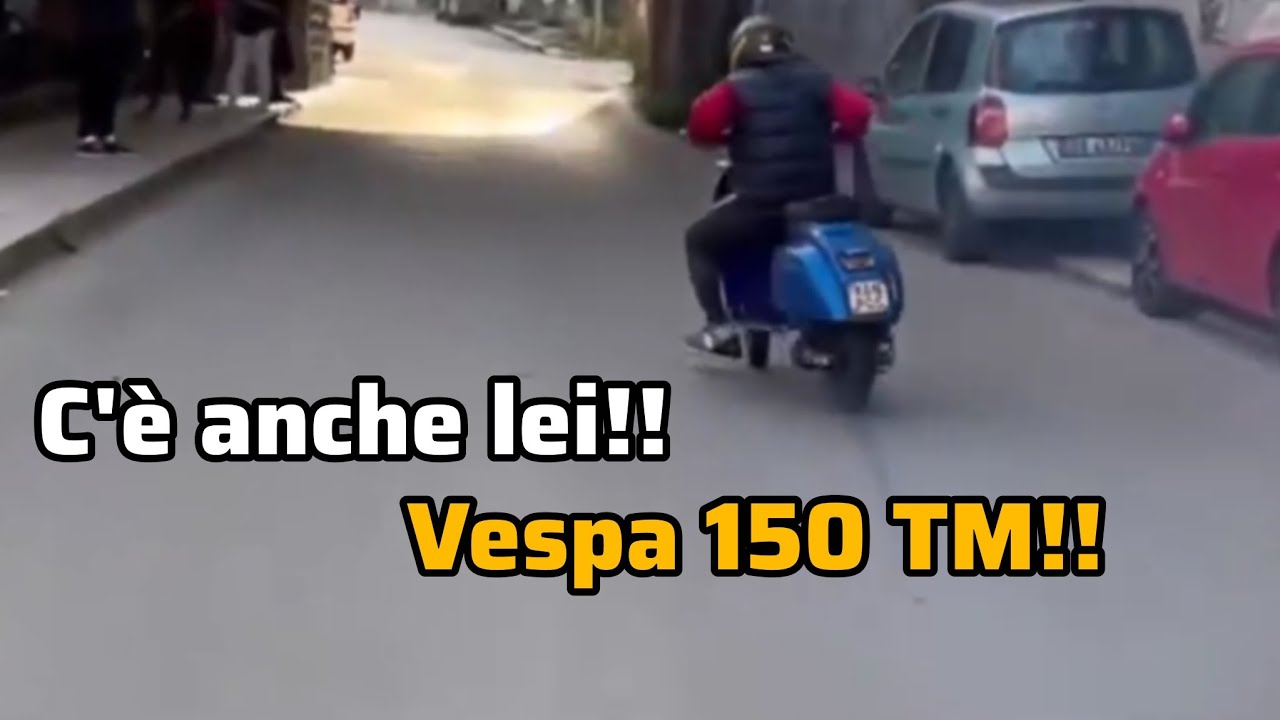 Oggi provo i ciao ma c'è anche lei, Vespa 150 tm 
