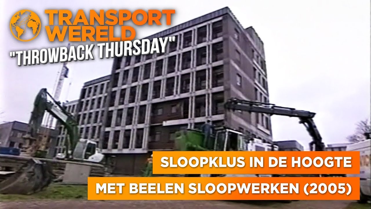 Sloopklus in de hoogte met Beelen Sloopwerken (2005) - Transportwereld Throwback Thursday