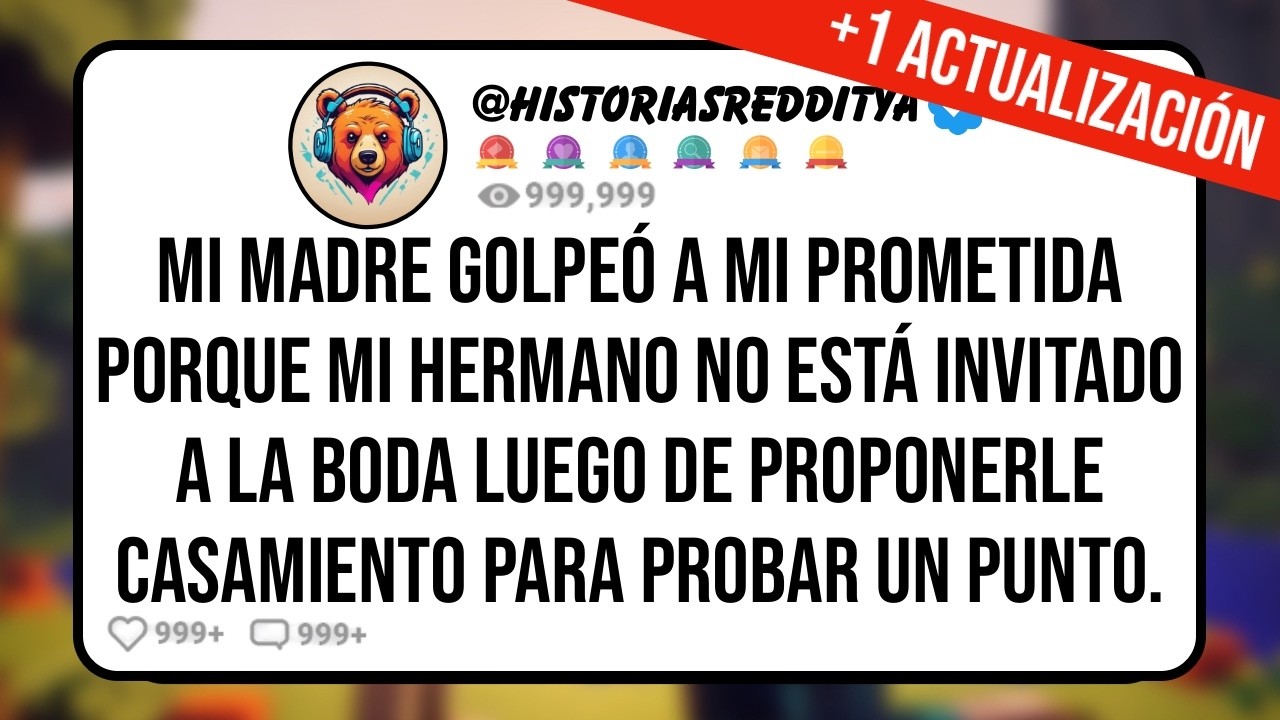 Mi MADRE Golpe&oacute; a mi PROMETIDA Porque Mi HERMANO No Est&aacute; Invitado a la BODA Luego de Proponerle Ca