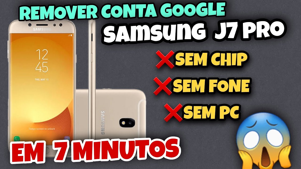 remover conta google Samsung j7 pro Android 9 (SEM CHIP SEM FONE SEM PC)