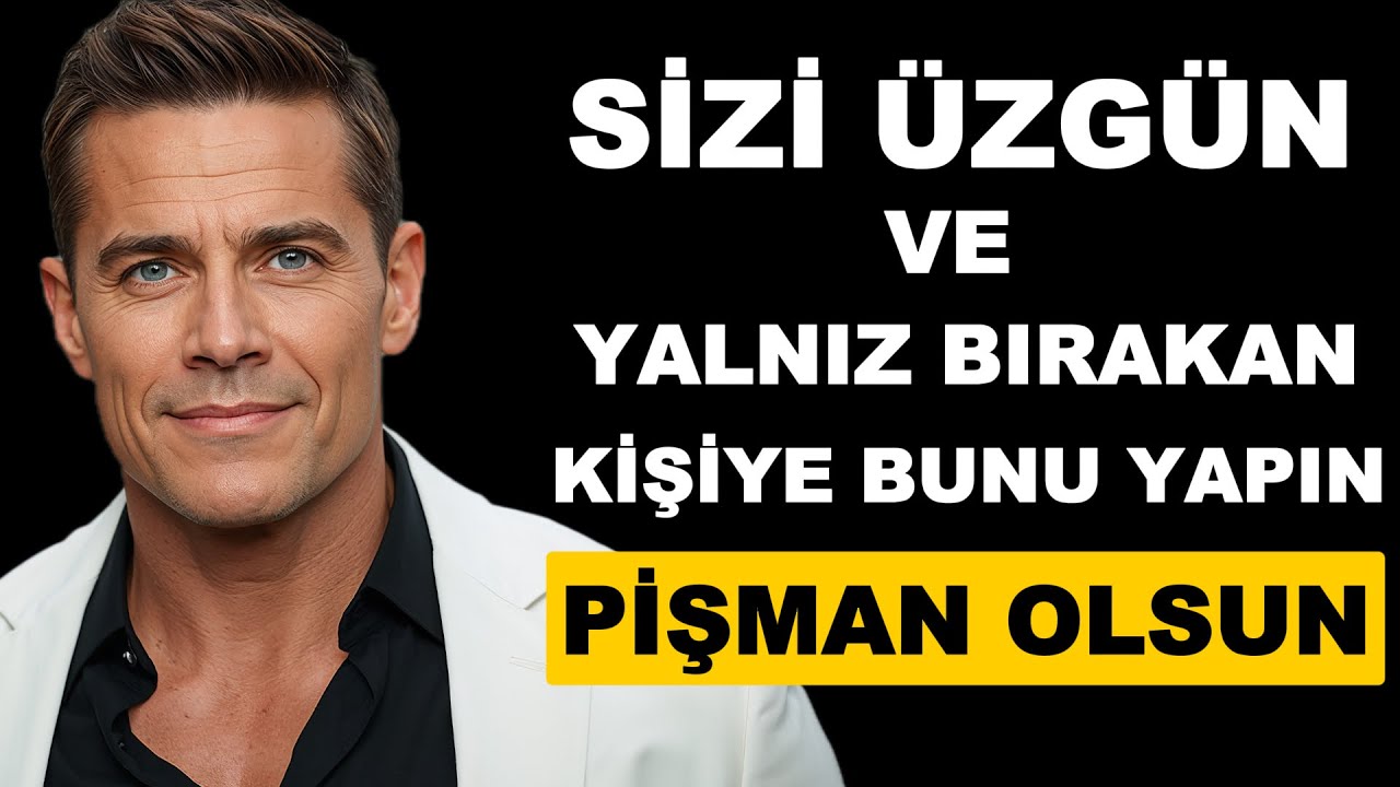 Sizi ÜZÜP YALNIZ Bırakana BUNU Yapın, PİŞMAN OLSUN – Stoacılık