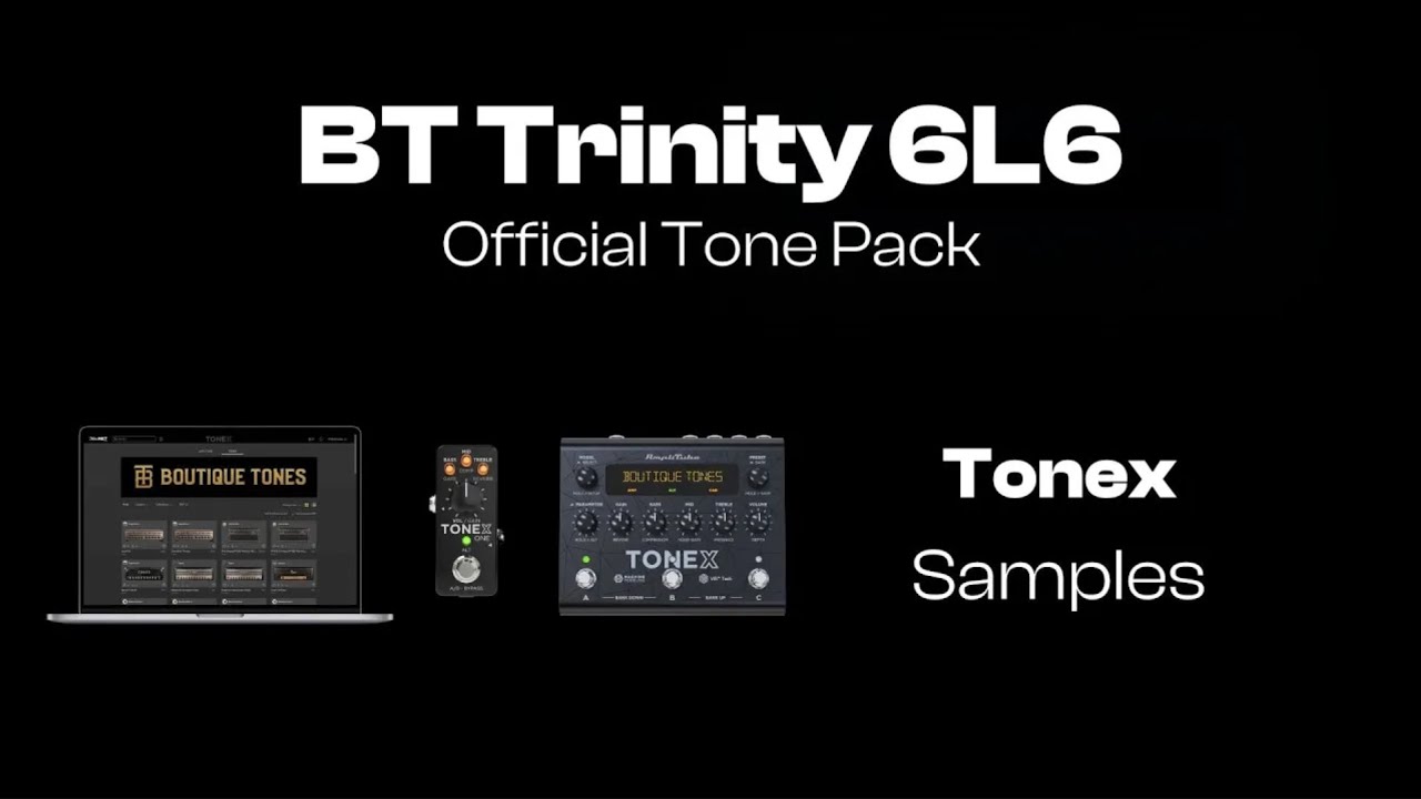BT Trinity 6L6 | Tonex Pedal, One, Plugin Samples