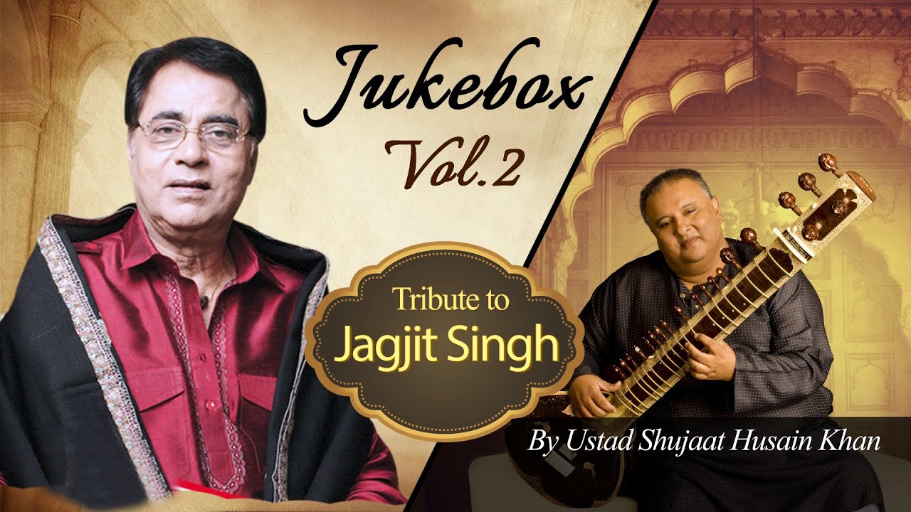 Tribute to Jagjit Singh by Ustad Shujaat Husain Khan (Vol. 2) | Audio Jukebox