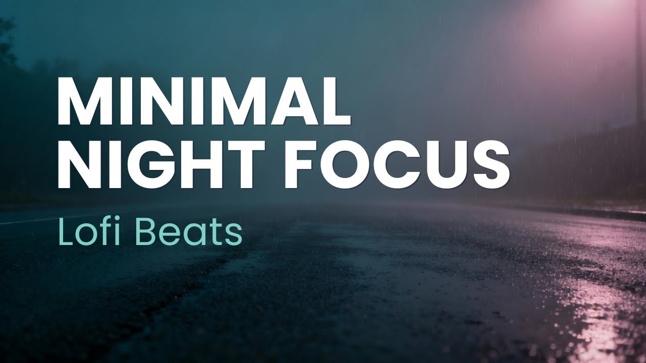 Minimal Night Focus | LoFi Beats