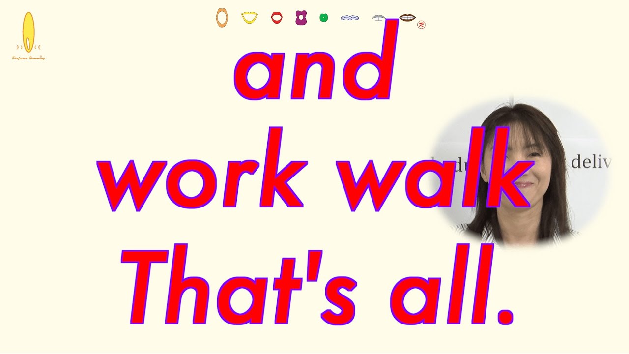 『andとworkとwalkとThat's all.』英語のリスニング力アップの仕方｜発音記号と口の形 （No.001)