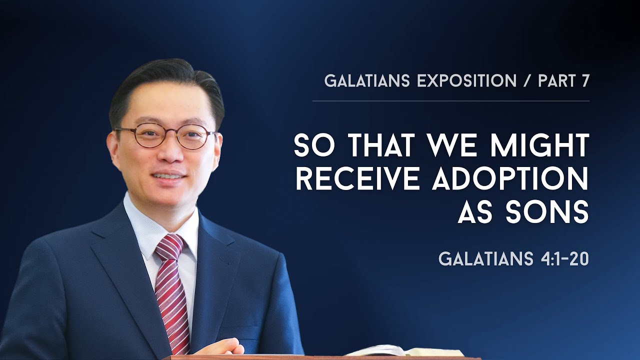 [Galatians 4:1-20] So that we might receive adoption as sons