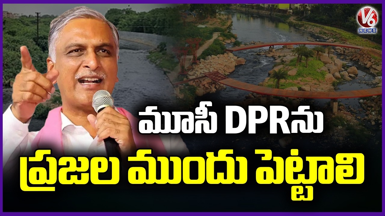 Harish Rao Demands GOVT To Put Musi DPR Before Public | V6 News