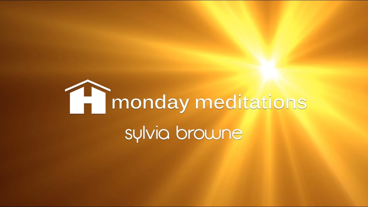 Hall of Healing | Sylvia Browne | Monday Meditation