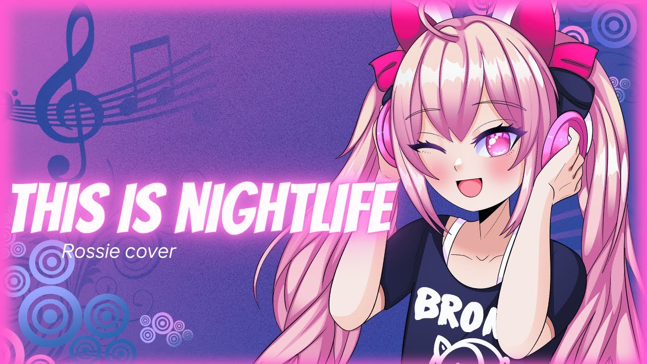 RossieVT - This Is Nightlife (cover)