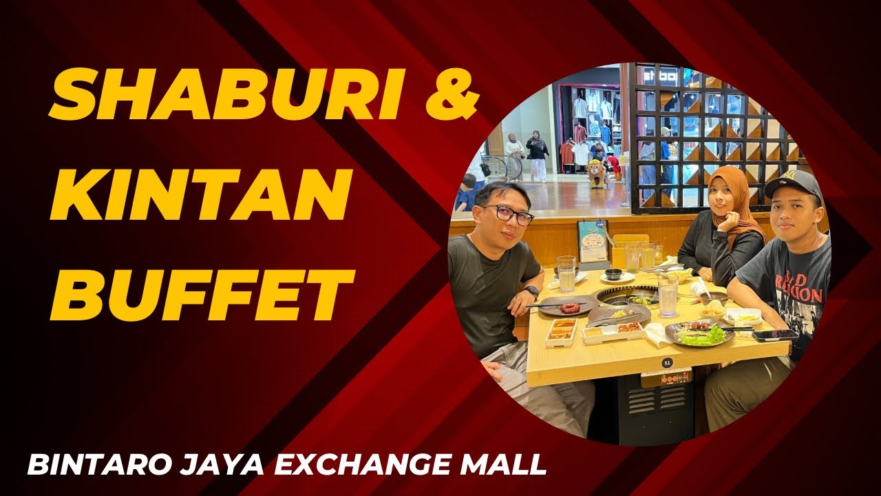 ALL YOU CAN EAT SHABURI & KINTAN BUFFET | BINTARO JAYA EXCHANGE MALL 🍖🔥