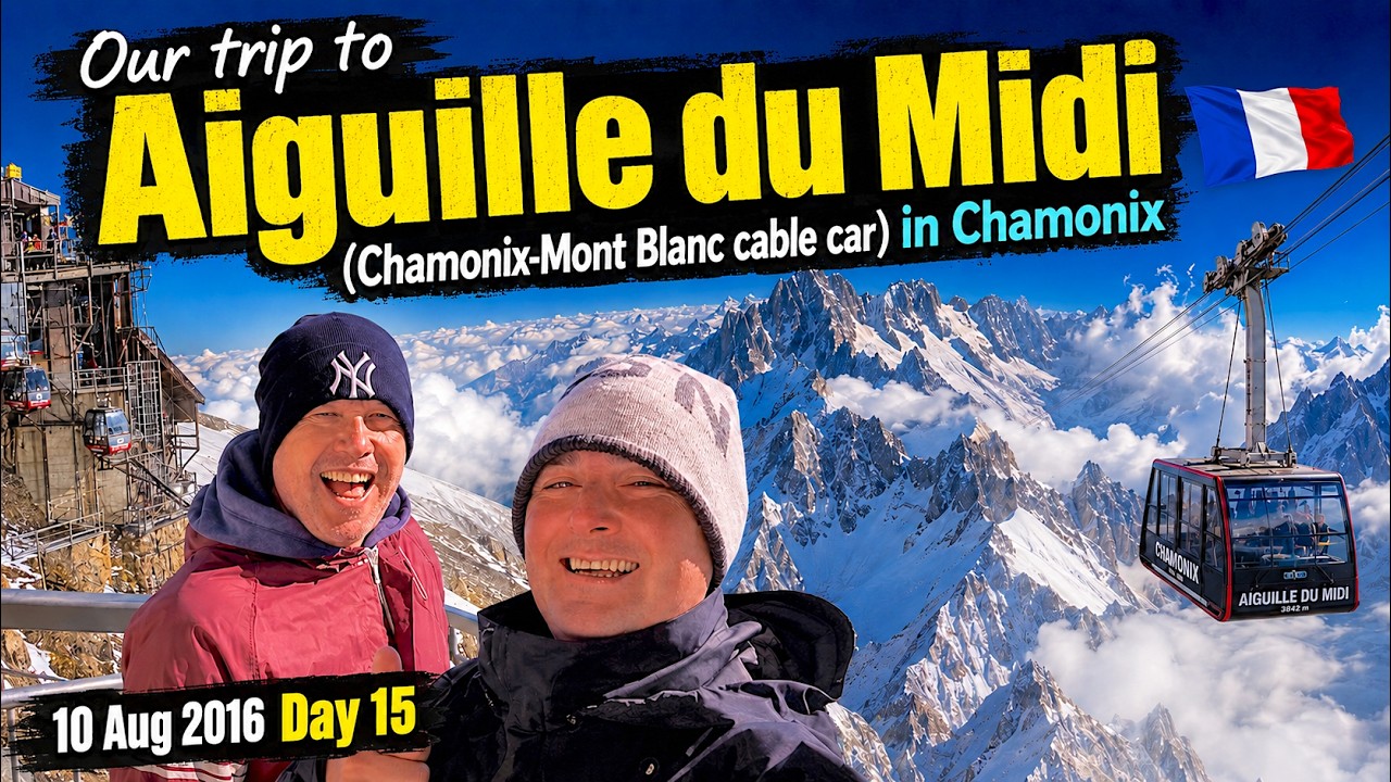 Our trip to Aiguille du Midi (Chamonix-Mont Blanc cable car) in Chamonix 10-08- 2016 Day 15 Vlog 166