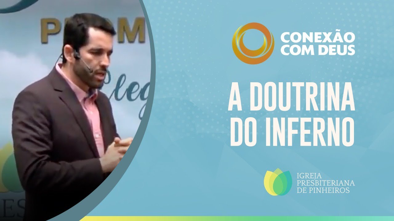 A Doutrina do Inferno | Conexão com Deus | Pr. Paulo Junior