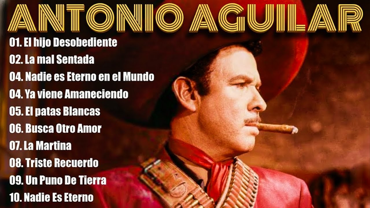 ANTONIO AGUILAR SUS 30 MEJORES RANCHERAS VIEJITAS PARA PISTEAR - 1 HORA RANCHERAS DE ANTONIO AGUILAR