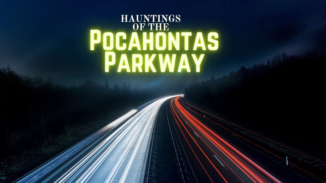 Hauntings of the Pocahontas Parkway