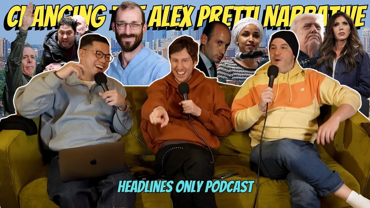 Changing The Alex Pretti Narrative and Ilhan Omar Attack | Headlines Only Podcast Ep. 3