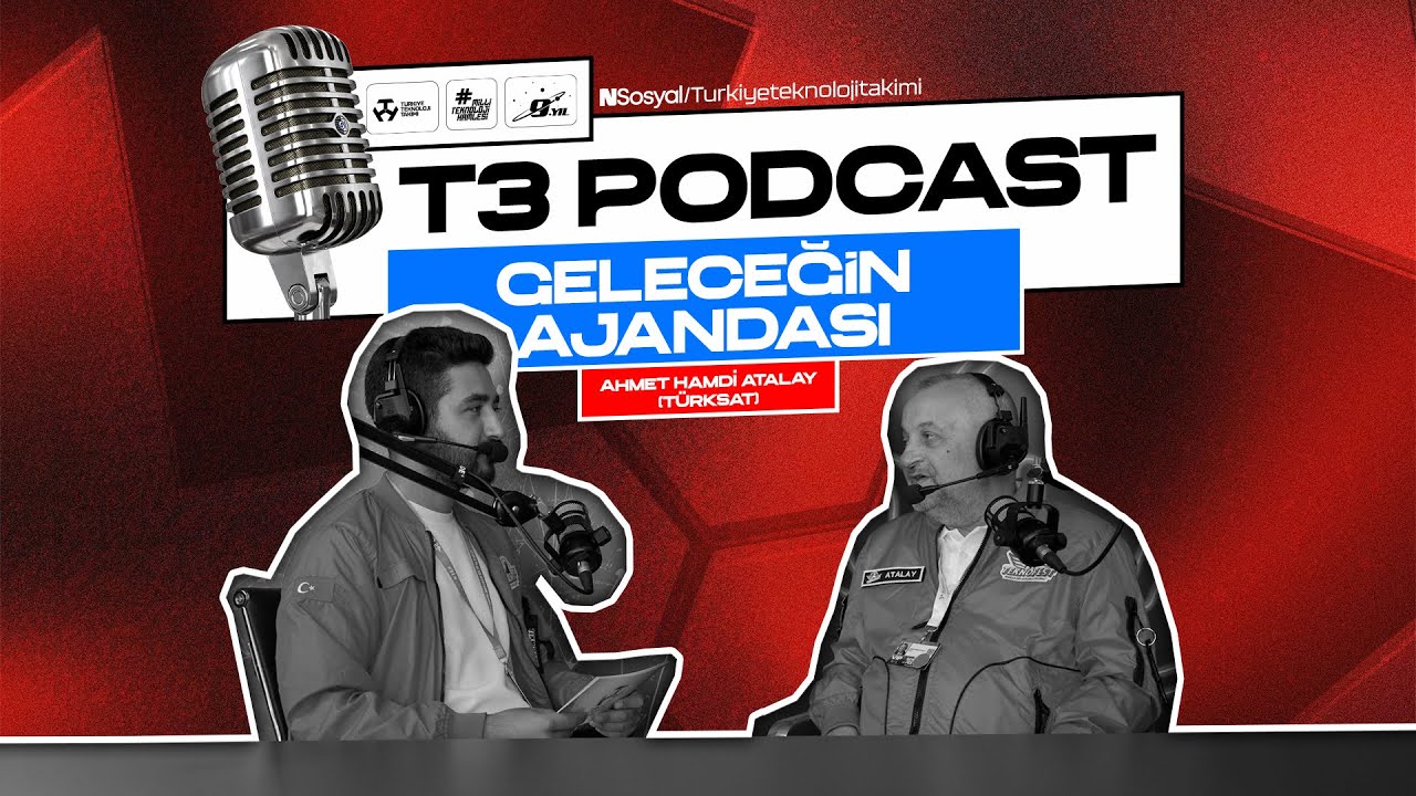 #T3PODCAST 5. Sezon 2. Bölüm | ❝Geleceğin Ajandası❞ | Konuk: Ahmet Hamdi Atalay (Türksat)