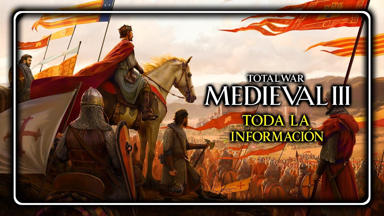 🔥 TOTAL WAR MEDIEVAL 3 🔥 &iexcl;Es el Nuevo Hist&oacute;rico! Nuevo TRAILER + TODA la informaci&oacute;n oficial