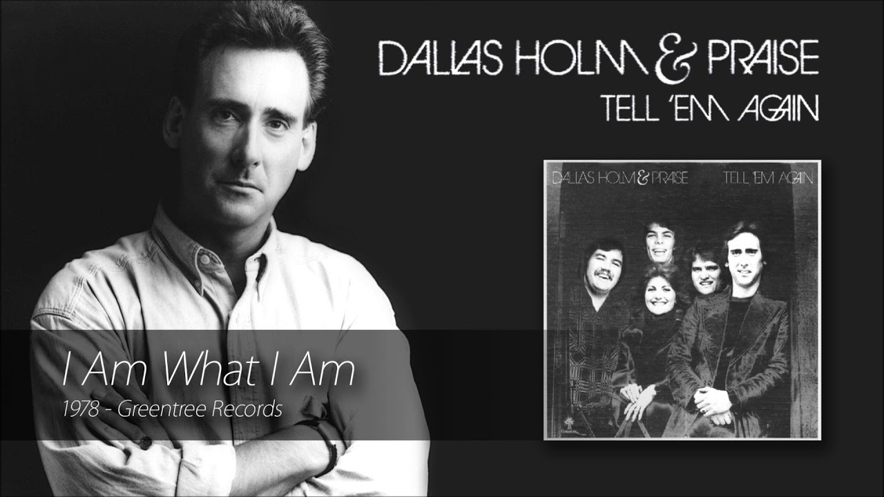 Dallas Holm - I Am What I Am