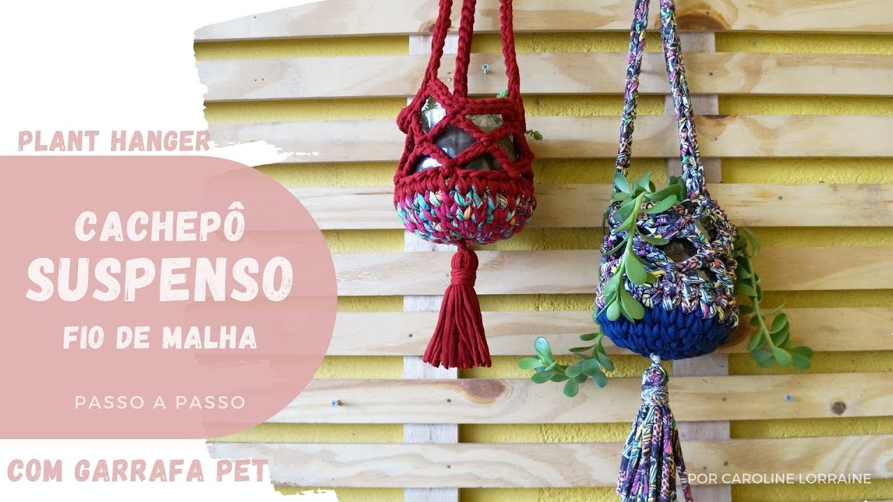 Cachepô Suspenso - Plant Hanger | Fio de Malha + Garrafa Pet | Passo a Passo | Muito Fácil