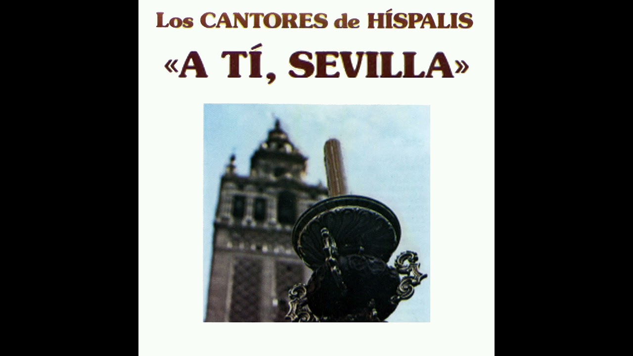 Cantores de Híspalis - A mi Sevilla cofrade, 2ª parte (A ti, Sevilla - 1980)
