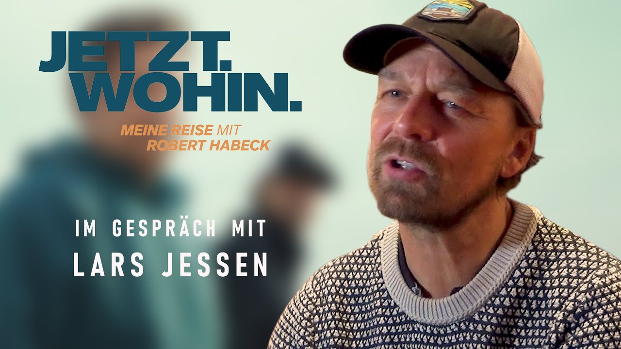 JETZT.WOHIN. MEINE REISE MIT ROBERT HABECK -  Im Gespr&auml;ch mit Lars Jessen (German)