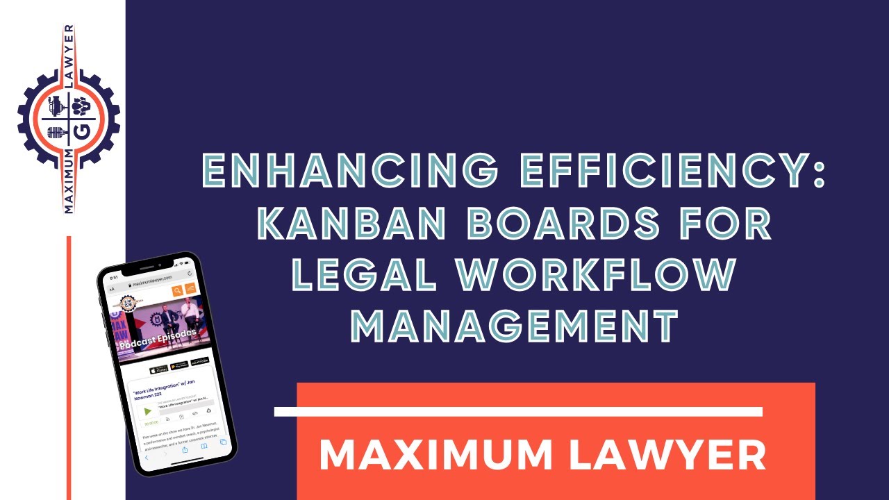 Enhancing Efficiency: Kanban Boards for Legal Workflow Management with John Grant