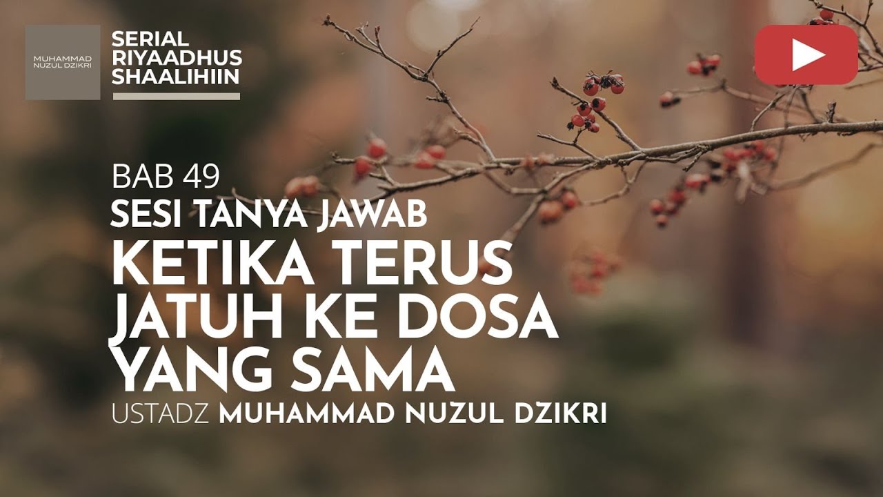1838. KETIKA TERUS JATUH KE DOSA YANG SAMA | Tanya Jawab | Ustadz Muhammad Nuzul Dzikri