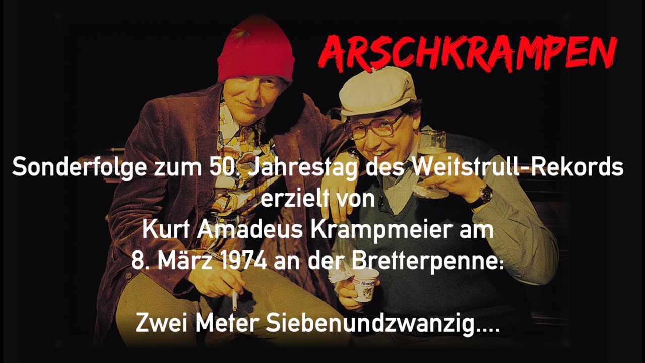 Die Arschkrampen - 50 Jahre Weitstrull-Rekord