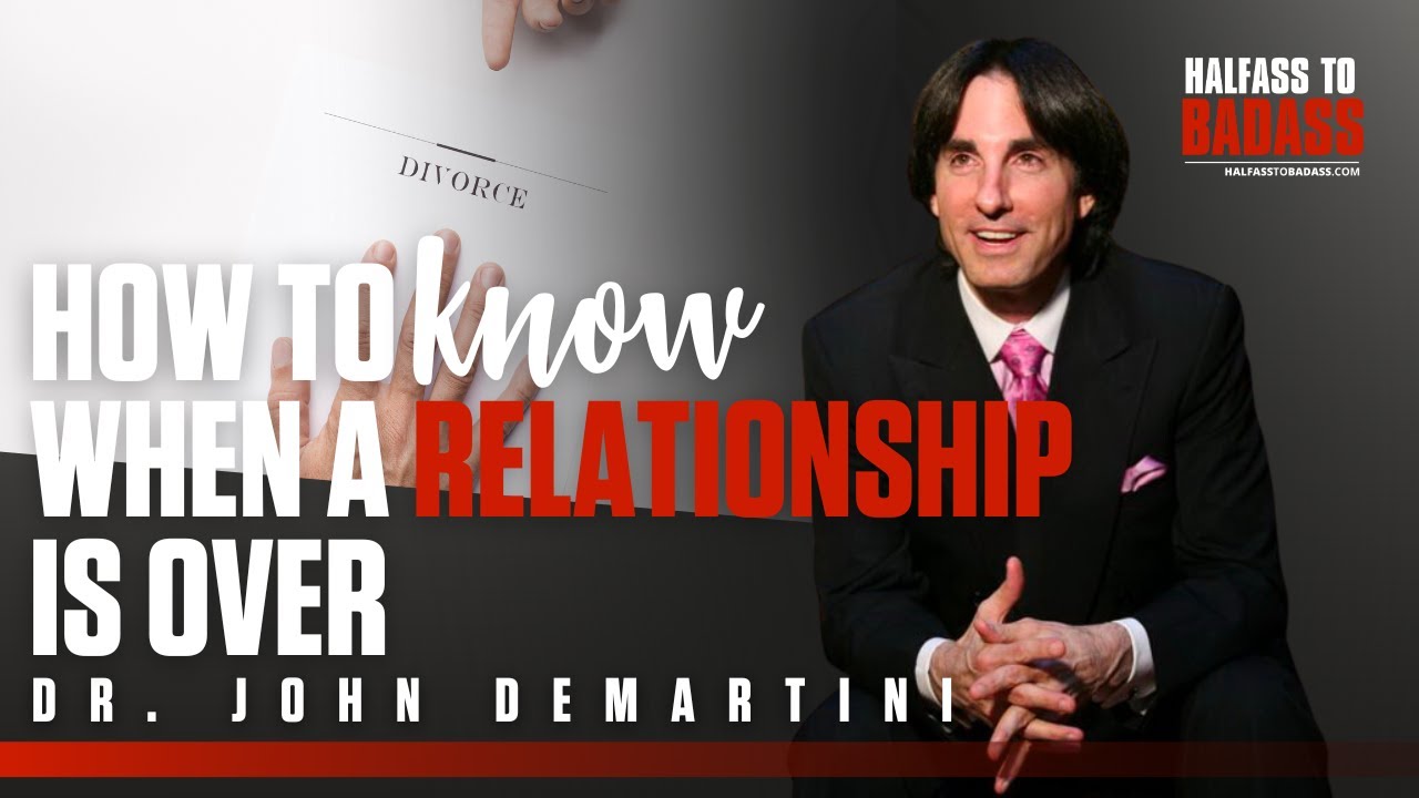 How to know when a relationship is over - Dr. John Demartini