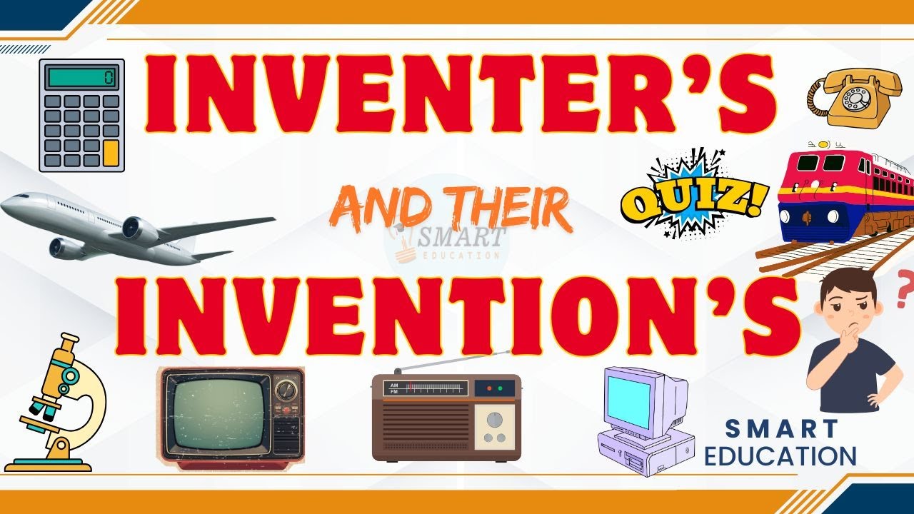 Inventors and Their Inventions Quiz | Who Invented It? | Smart Education