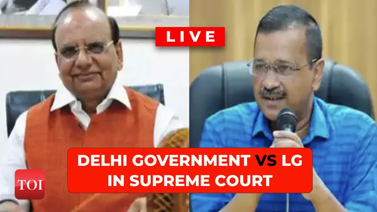 LIVE: Delhi government vs LG in Supreme Court | SC verdict on regulation of Civil Services in Delhi