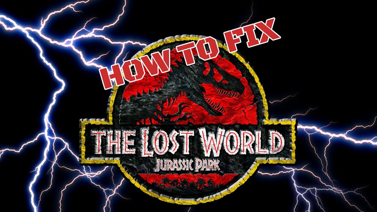 HOW TO FIX THE LOST WORLD: JURASSIC PARK
