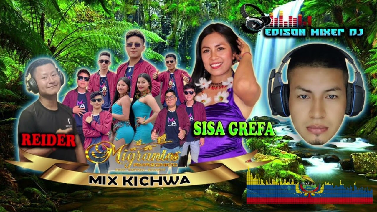 MIX KICHWA - Migr4ntes Amazonicos, Reider, Sisa Grefa y Yaku Samay (EdisoN MixeR Dj)