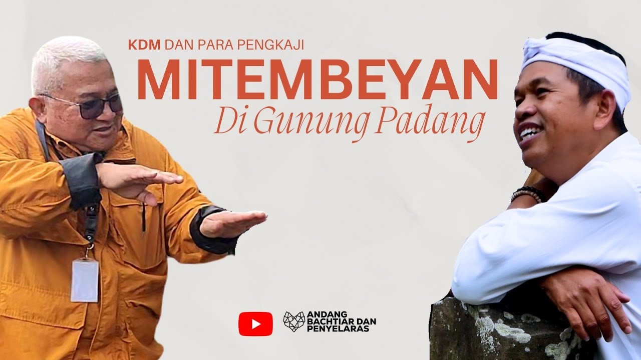 SERIES OF RESEARCH #12 - KDM DAN PARA PENGKAJI MITEMBEYAN DI GUNUNG PADANG