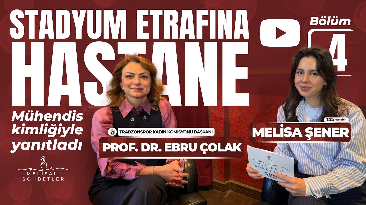 #BÖLÜM4 MELİSALI SOHBETLER #EBRUÇOLAK | STADYUM ETRAFINA HASTANE