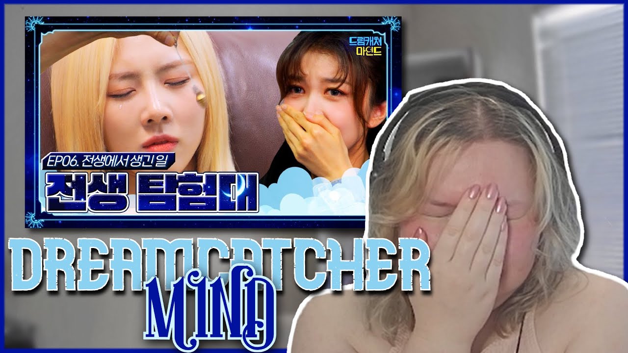 Warning: Tears Ahead - Dreamcatcher Mind Ep. 6