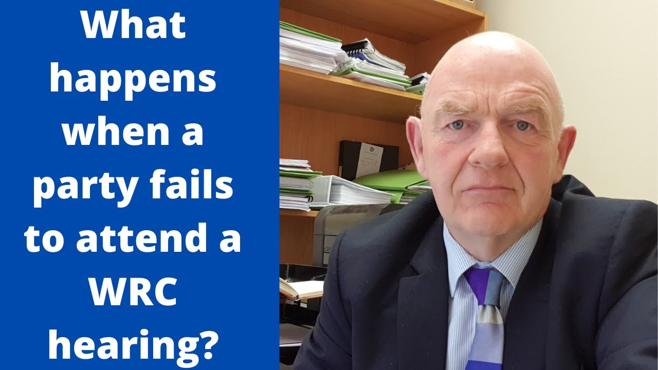 What Happens When a Party Fails to Attend the WRC Hearing?