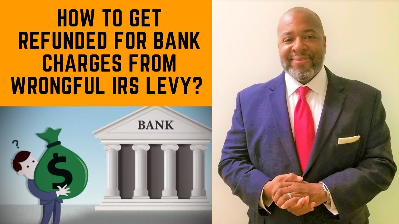 How to Get Refunded for Bank Charges From Wrongful IRS Levy??