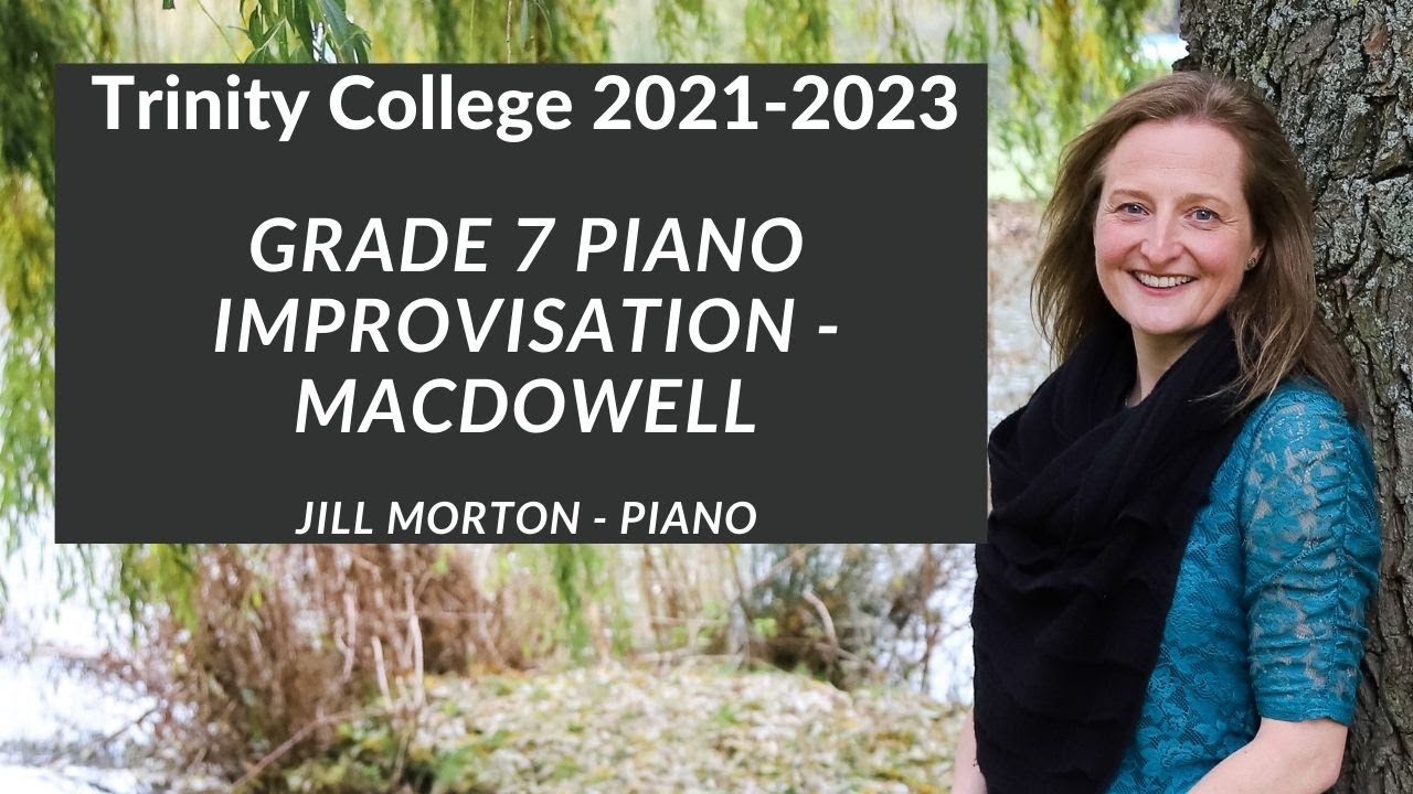 Improvisation by Edward MacDowell, Grade 7 Trinity College Piano 2021-2023, Jill Morton  - Piano