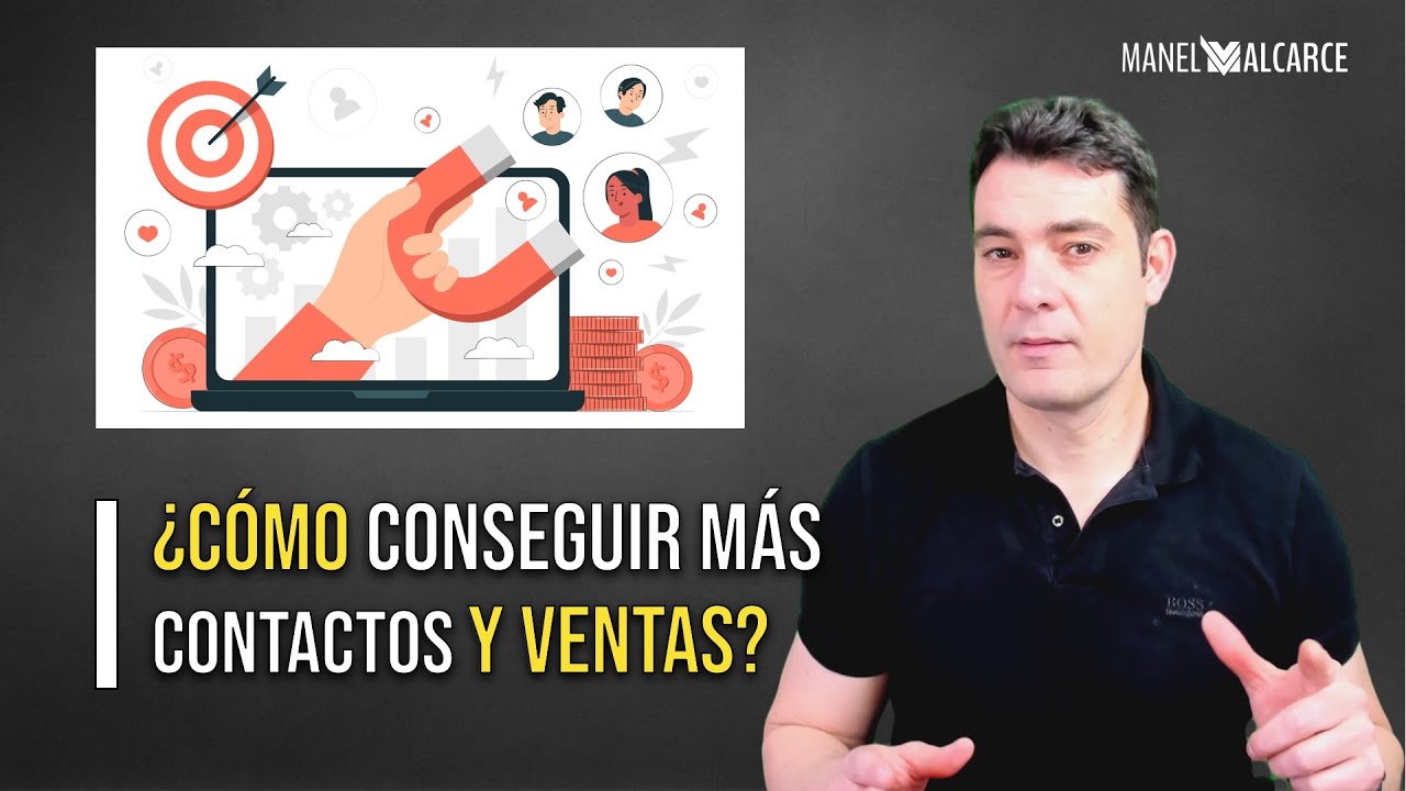 🧲 ¿Cómo conseguir más contactos y más ventas?