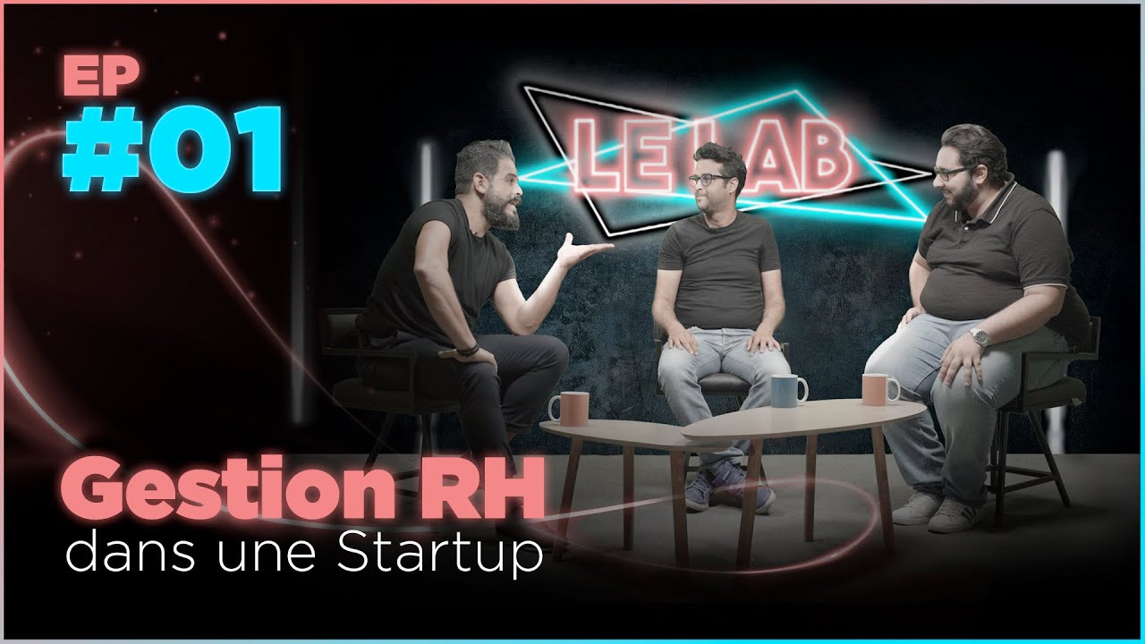 Ep#01 Le LAB | Comment g&eacute;rer les ressources humaines dans une startup ?